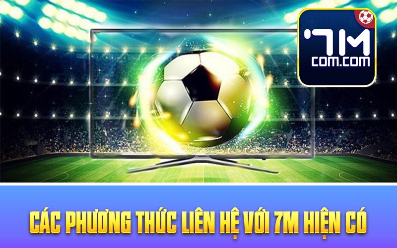 Các phương thức liên hệ với 7M hiện có